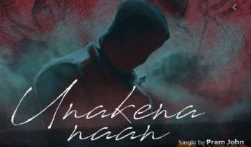 Unakena Naan Song – Prem John cover